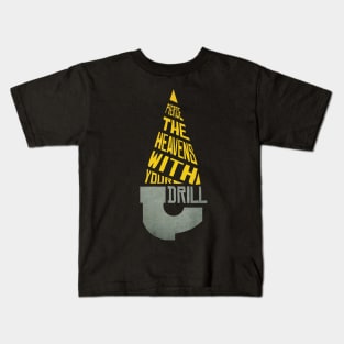 Pierce The Heavens With Your Drill Kids T-Shirt